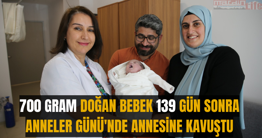 700 gram doğan bebek 139 gün sonra Anneler Günü'nde annesine kavuştu