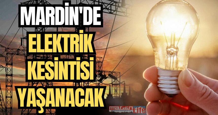 14 Mayıs 2024 Mardin ve ilçelerde planlı elektrik kesintisi yapılacak!!!