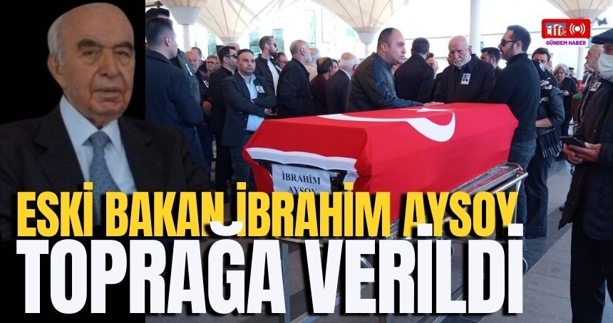 Mardinli Eski Bakan Ankara'da toprağa verildi