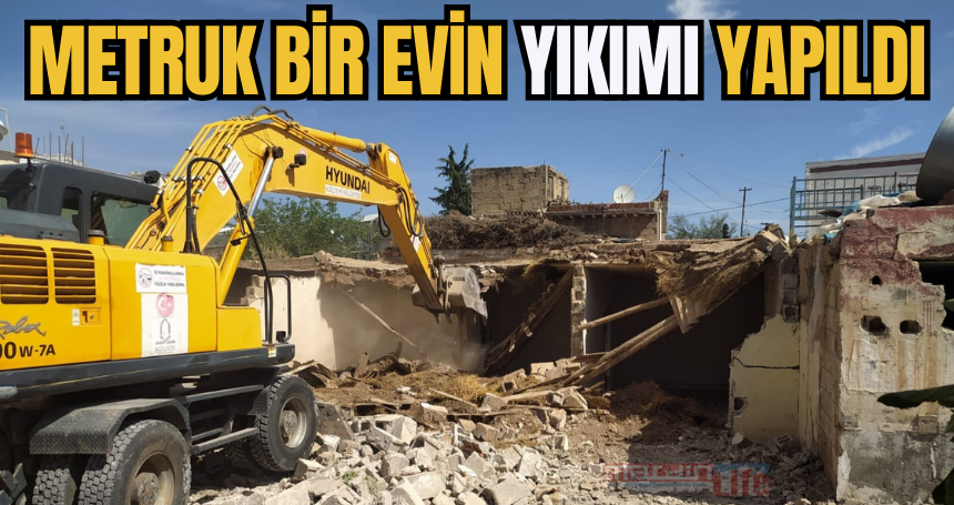 Metruk bir evin yıkımı yapıldı