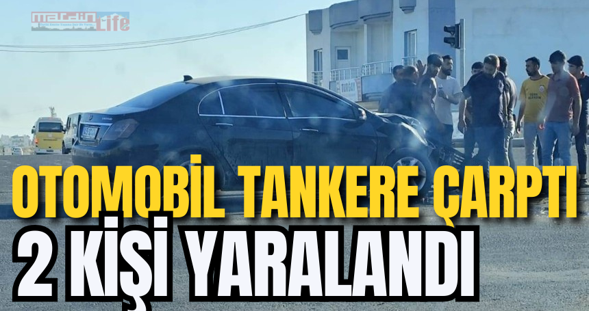 Akaryakıt yüklü tankere çarpan otomobilde 2 kişi yaralandı