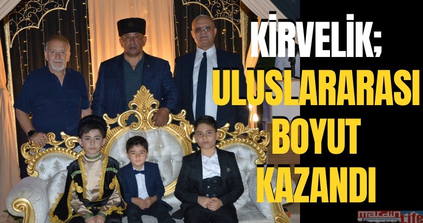 KİRVELİK; uluslararası boyut kazandı