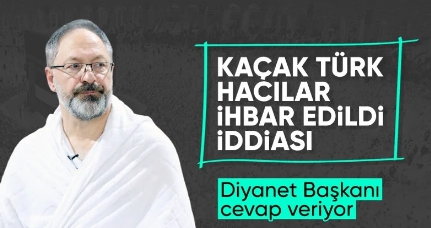 Ali Erbaş: Mekke'de bir tek vatandaşımızı ihbar etmedik