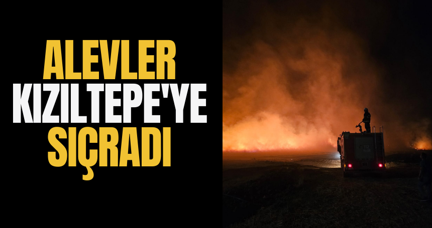 Alevler Kızıltepe'ye sıçradı