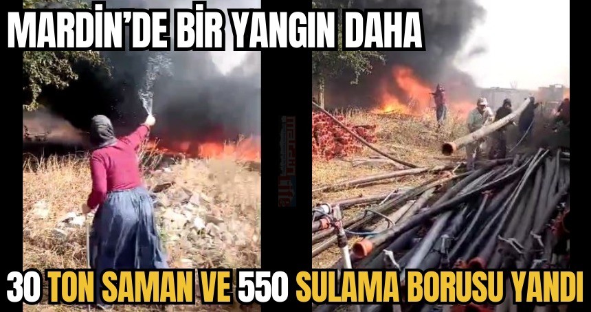 Mardin’de bir yangın daha; 30 ton saman ve 550 sulama borusu yandı