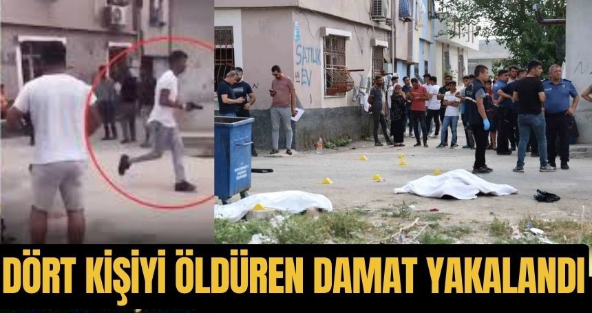 4 kişiyi öldürüp kaçan damat yakalandı