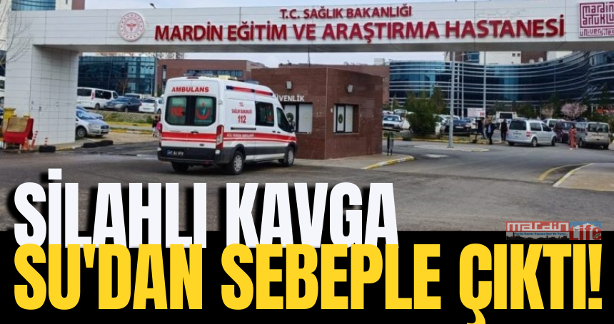 Silahlı kavga Su'dan sebeple çıktı!