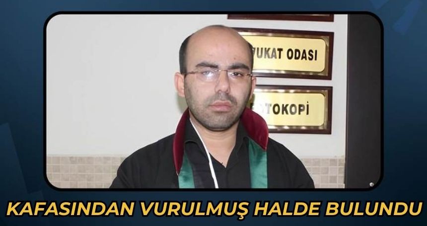 Avukat, silahla vurulmuş halde bulundu