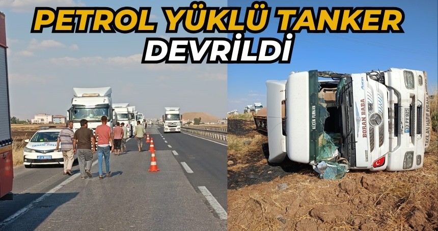 Petrol yüklü tanker devrildi