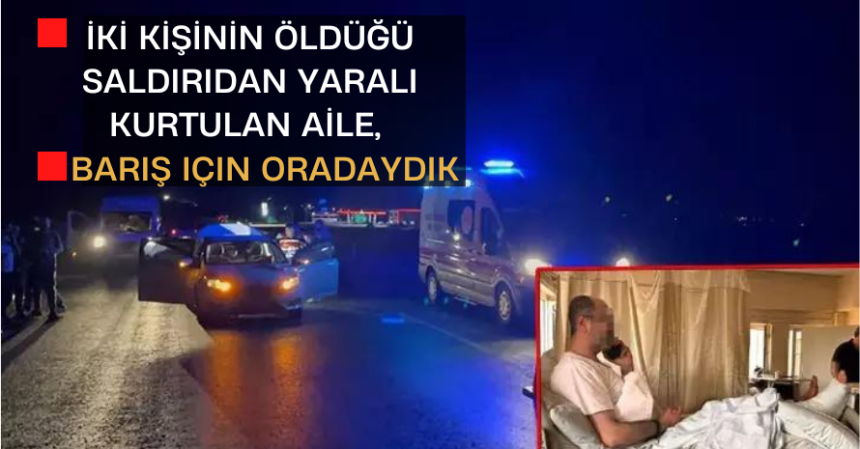 İki kişinin öldüğü saldırıdan yaralı kurtulan aile, barış için oradaydık