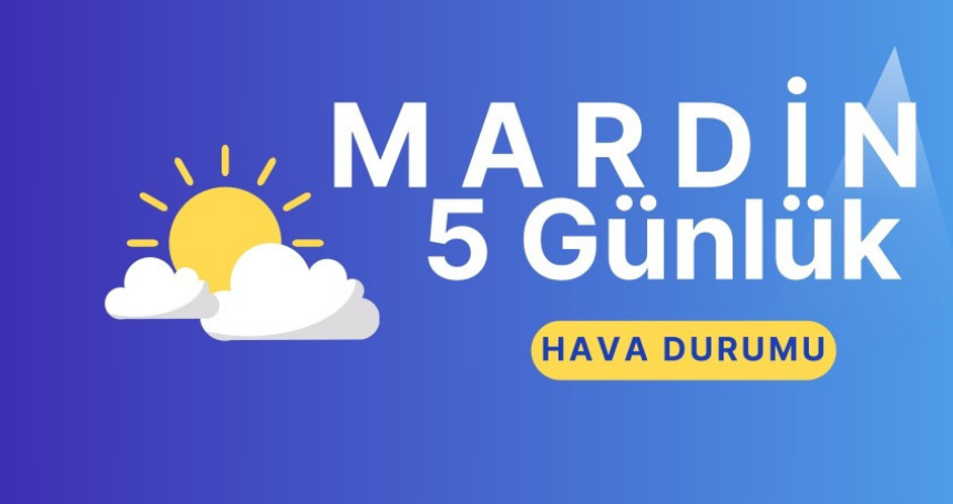 Mardin'de 5 günlük hava durumu