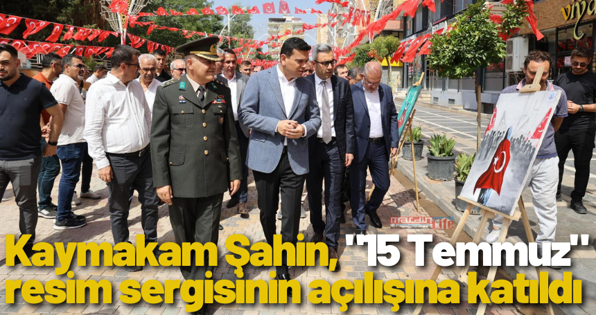 Kaymakam Şahin, "15 Temmuz" konulu resim sergisinin açılışına katıldı