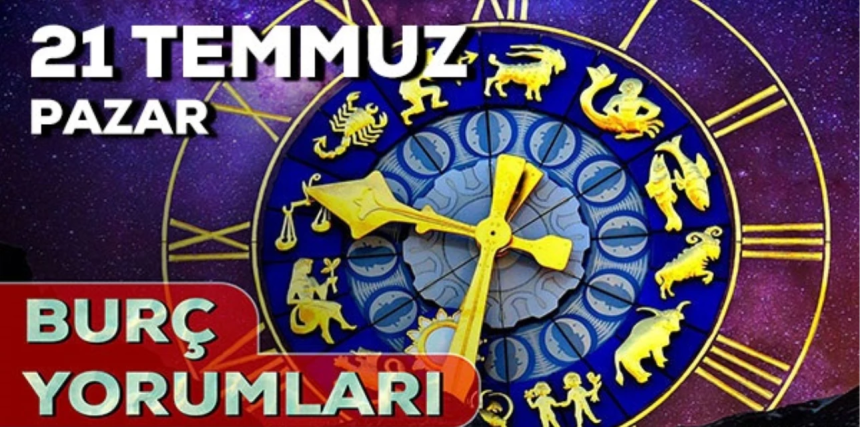 21 Temmuz 2024 Günlük Burç Yorumları! AŞK, EVLİLİK, KARİYER, SAĞLIK burç yorumları! 21 Temmuz burç yorumları nedir?