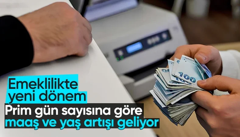 Emeklilikte yeni düzenleme geliyor: Prim gün sayısına göre yükselecek