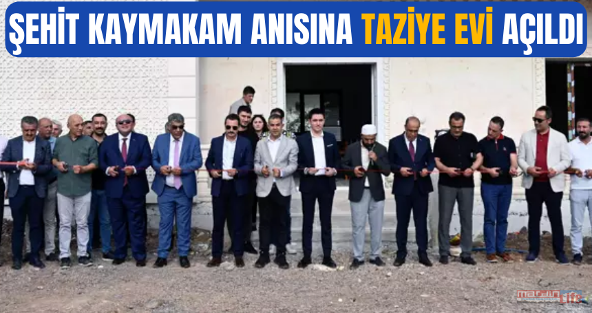 Şehit Kaymakam anısına Taziye evi açıldı