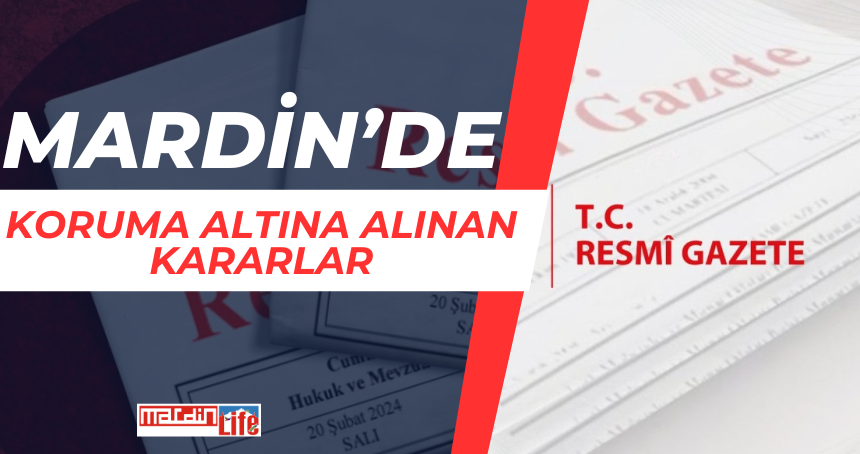 Mardin'de koruma altına alınan kararlar açıklandı