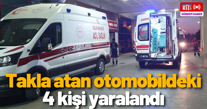 Takla atan otomobildeki 4 kişi yaralandı