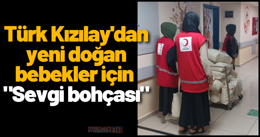 Midyat'ta Türk Kızılay'dan yeni doğan bebekler için "Sevgi bohçası"