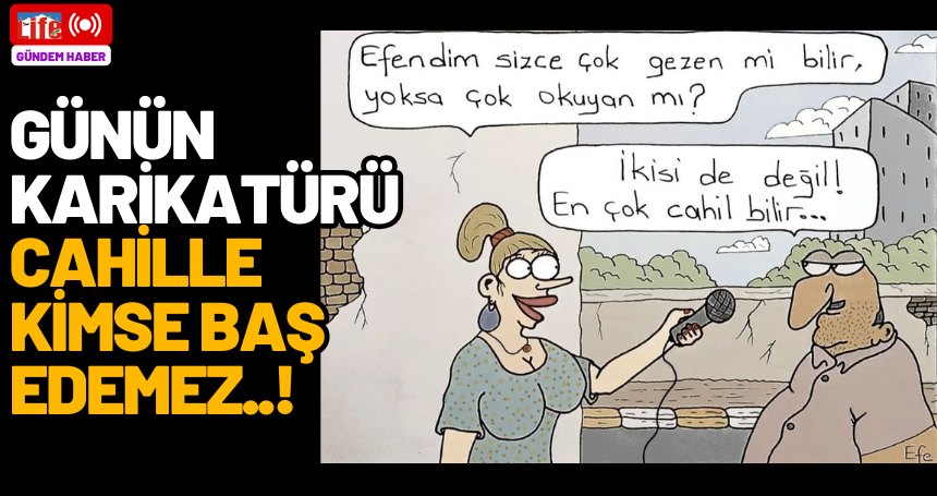 Günün karikatürü: Cahille kimse baş edemez..!