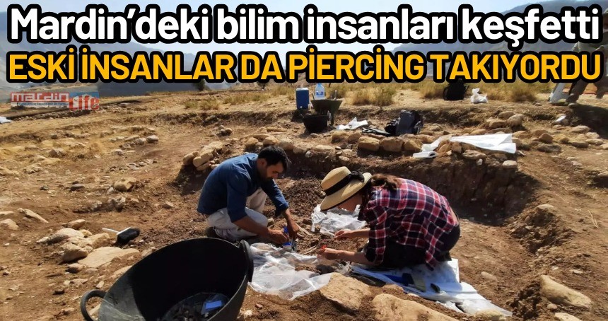 Mardin’deki bilim insanları keşfetti: Eski insanlar da piercing takıyordu