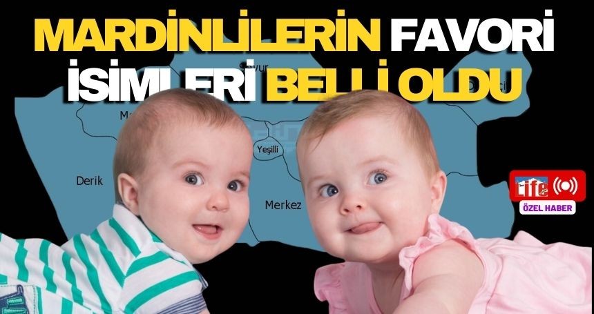 Mardinlilerin favori isimleri belli oldu.. İşte en çok verilen o isimler