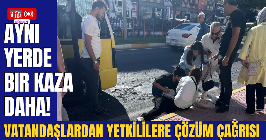 Aynı yerde bir kaza daha!