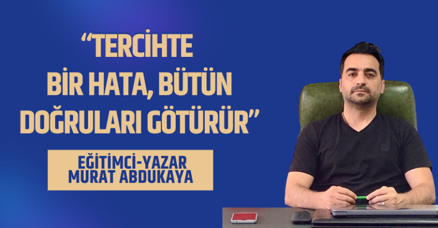 Tercih Döneminde Yapılan Bir Hata Bütün Doğrularınızı Götürür...