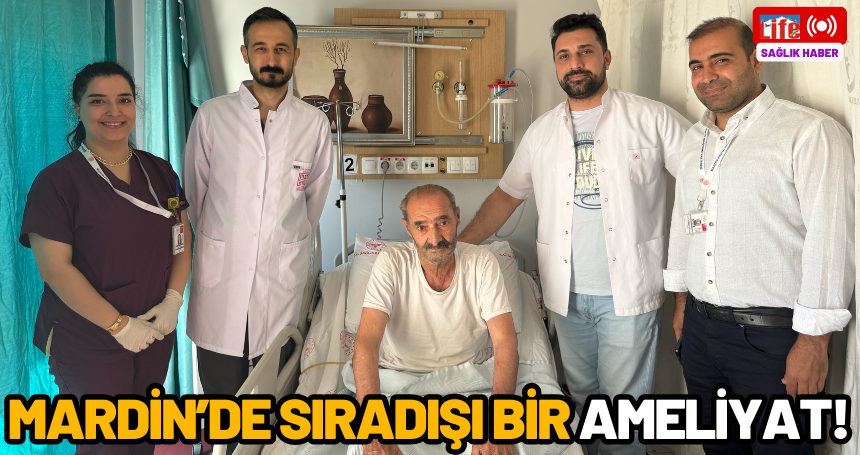 Mardin’de sıradışı bir ameliyat!