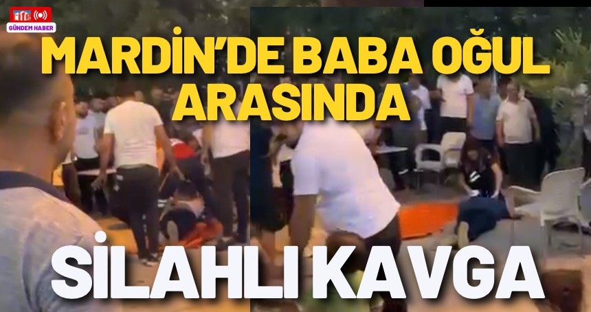 Son Dakika! Baba-oğul arasında silahlı kavga