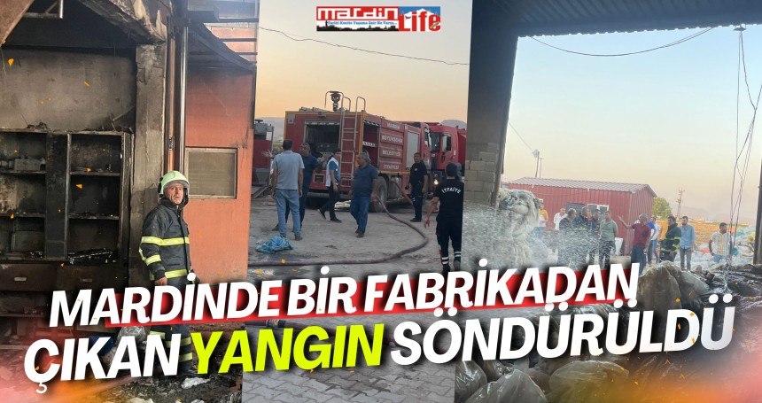 Mardin'de bir fabrikada çıkan yangın söndürüldü