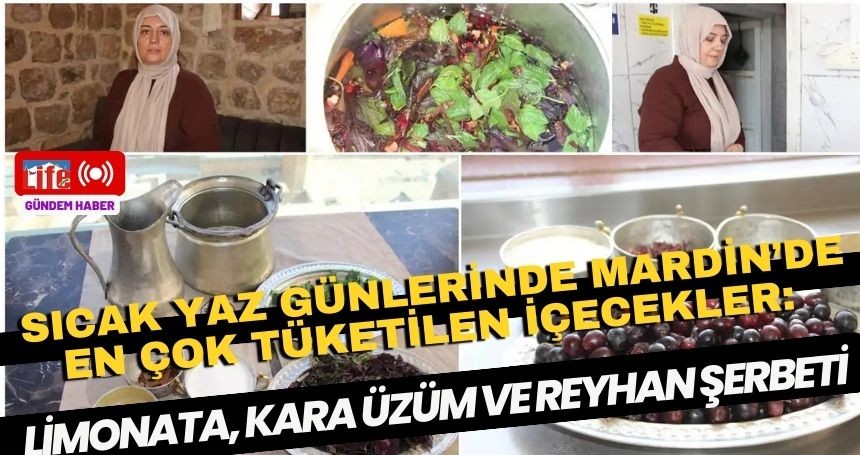 Sıcak yaz günlerinde en çok tüketilen içecekler: Limonata, Kara üzüm ve reyhan şerbeti