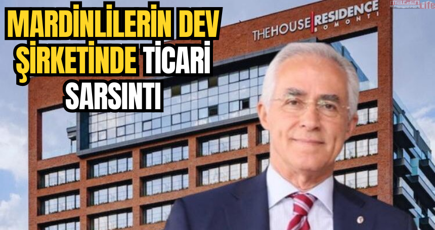 Mardinlilerin dev şirketinde ticari sarsıntı