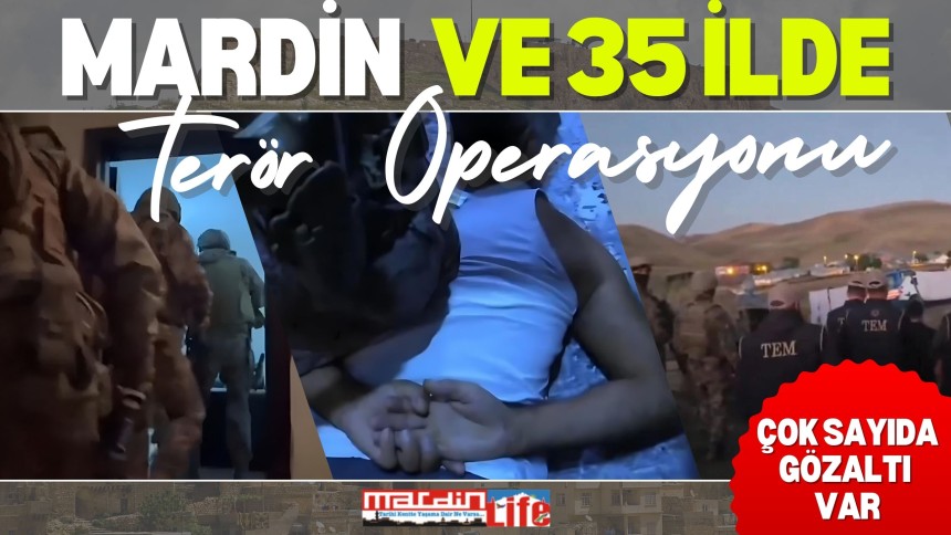 Mardin ve 35 ilde 'GÜRZ-8' operasyonu!