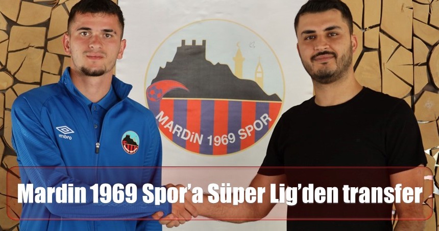 Mardin 1969 Spor’a Süper Lig’den transfer