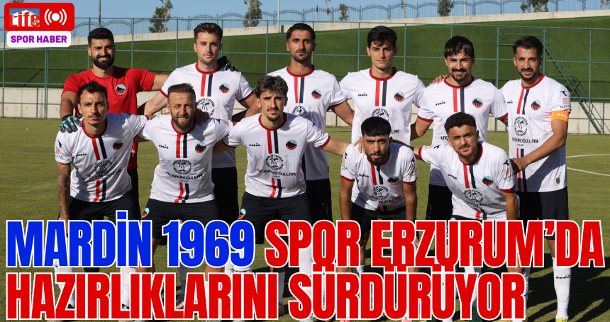 Mardin 1969 Spor Erzurum’da hazırlıklarını sürdürüyor