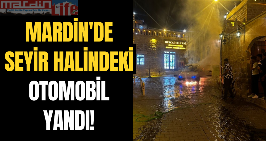 Mardin'de seyir halindeki otomobil yandı!