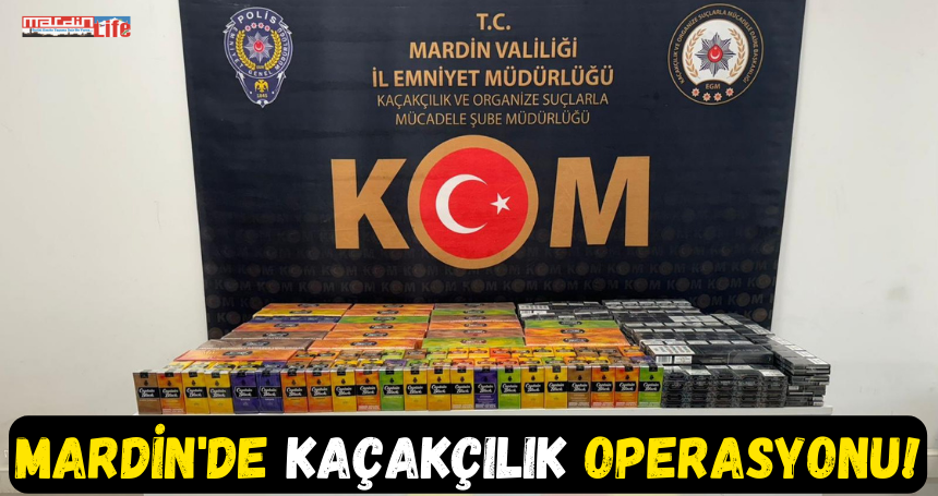 Mardin'de kaçakçılık operasyonu!