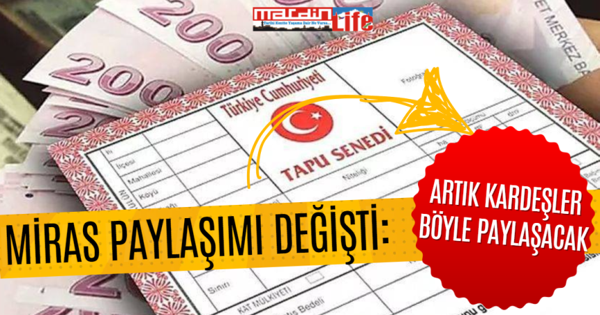 Miras paylaşımı değişti: Artık kardeşler böyle paylaşacak