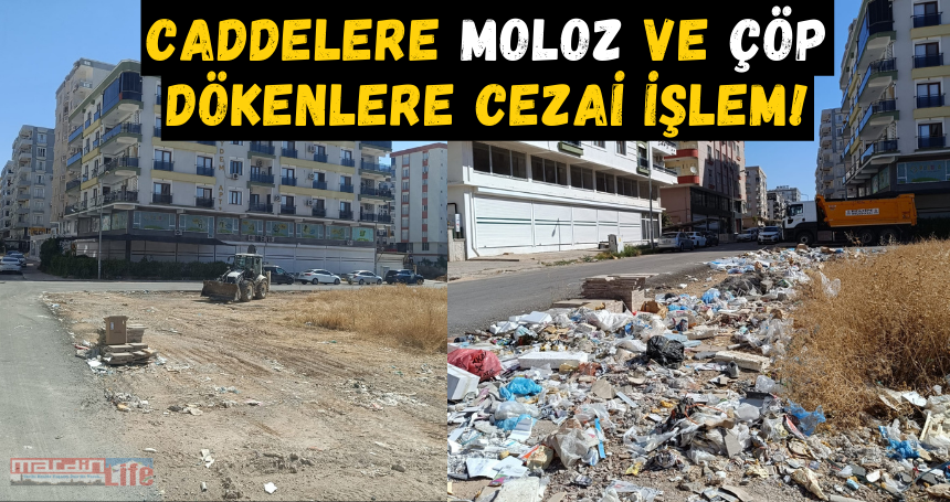 Caddelere moloz ve çöp dökenlere cezai işlem!