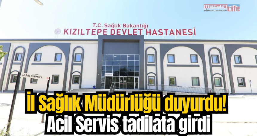 İl Sağlık Müdürlüğü duyurdu! Acil Servis tadilata girdi