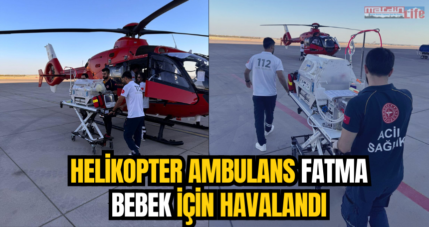 Helikopter Ambulans Fatma bebek için havalandı