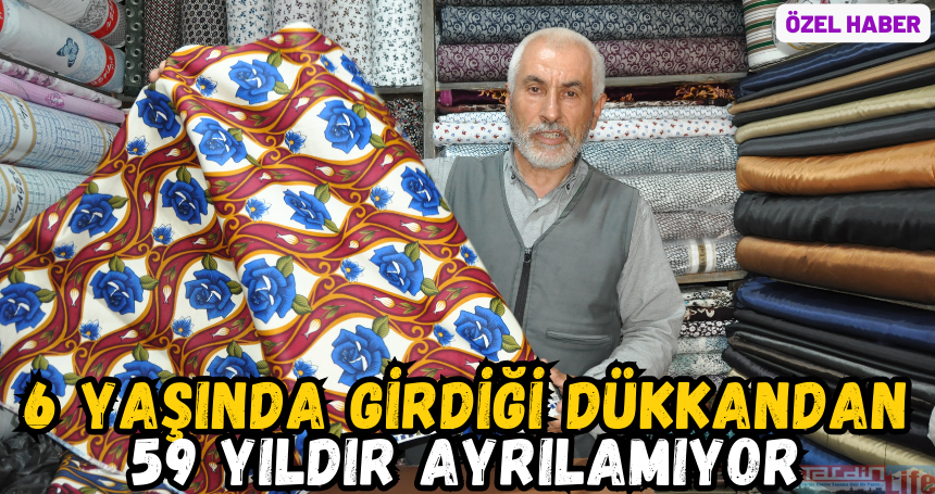 ÖZEL HABER- 6 yaşında girdiği dükkandan 59 yıldır ayrılamıyor