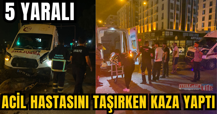 Acil hastasını taşırken kaza yaptı: 5 Yaralı