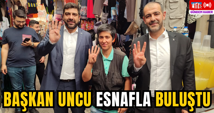 Başkan Uncu, esnafla buluştu