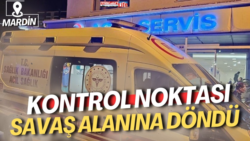 Kontrol noktası savaş alanına döndü