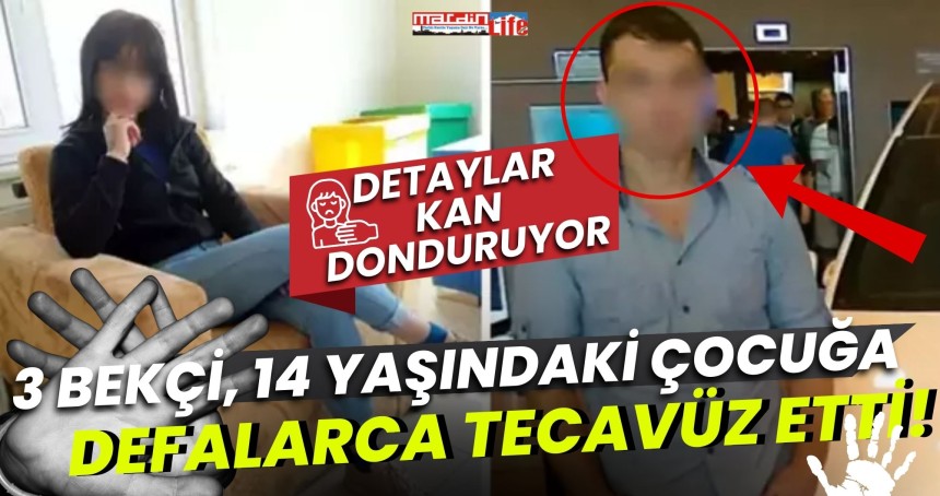 3 bekçi, 14 yaşındaki çocuğa defalarca tecavüz etti!