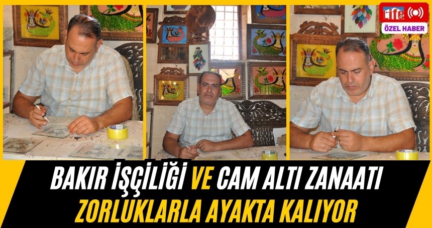 Bakır İşçiliği ve Cam Altı zanaatı zorluklarla ayakta kalıyor