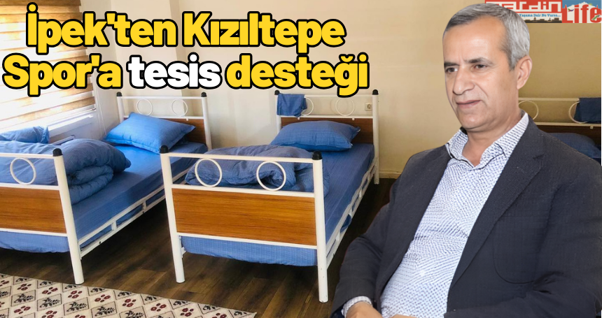 İpek'ten Kızıltepe 47 Spor'a tesis desteği