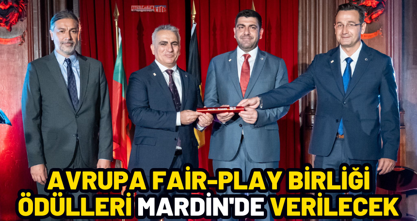 Avrupa Fair-Play Birliği ödülleri Mardin'de verilecek