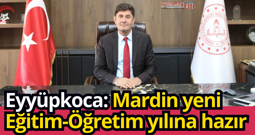 Eyyüpkoca: Mardin yeni Eğitim-Öğretim yılına hazır